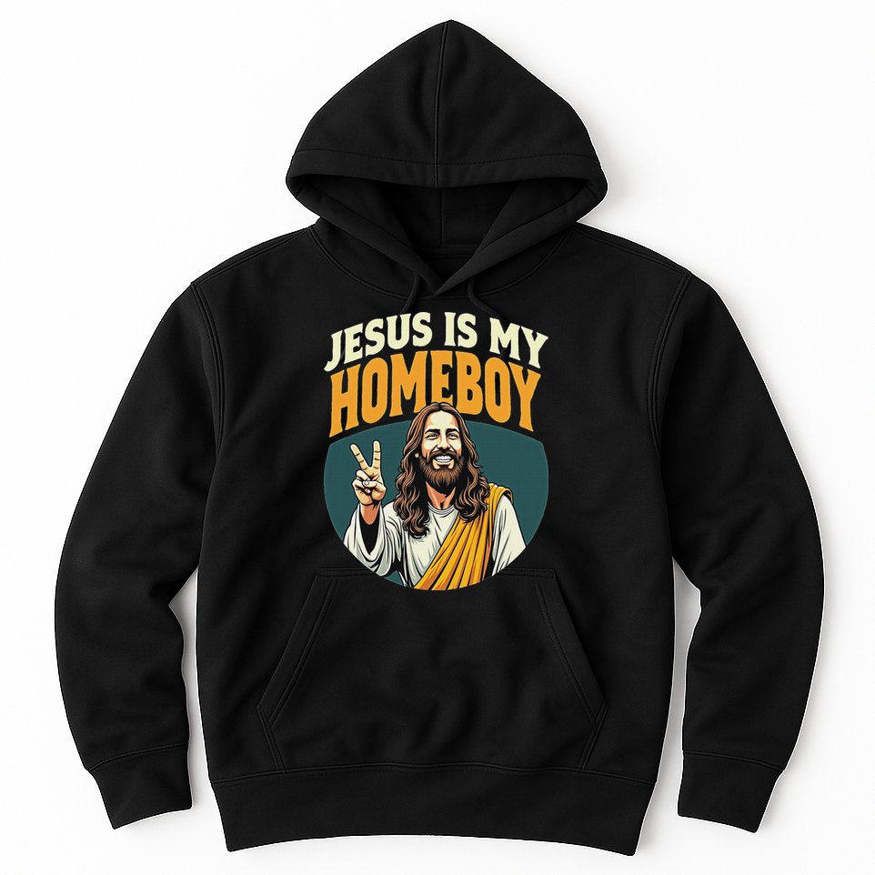 Jesus Is My Homeboy Hoodie