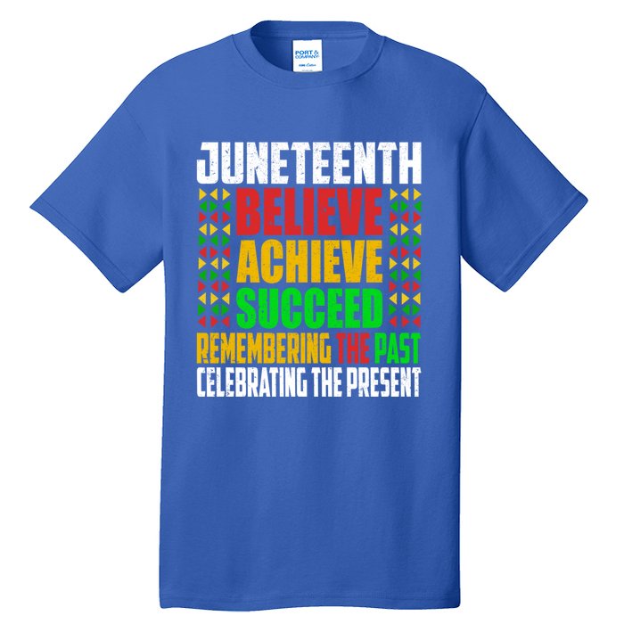 Junenth Is My Independence Day Believe Achieve Succeed Cool Gift Tall T-Shirt