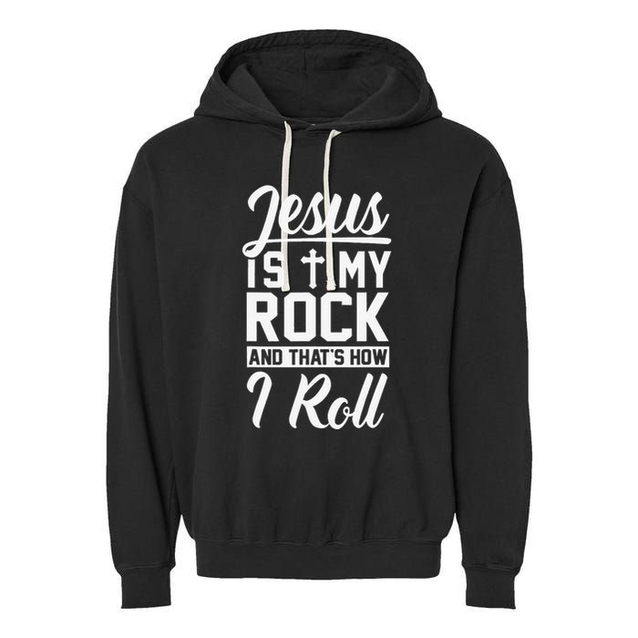 Jesus Is My Rock And Thats How I Roll Christian Garment-Dyed Fleece Hoodie