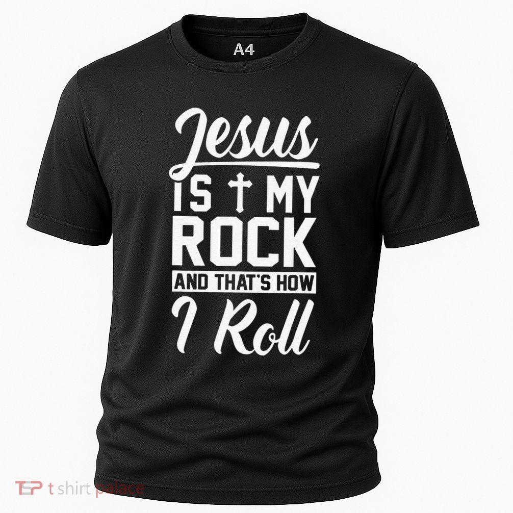 Jesus Is My Rock And Thats How I Roll Christian Performance Shirt