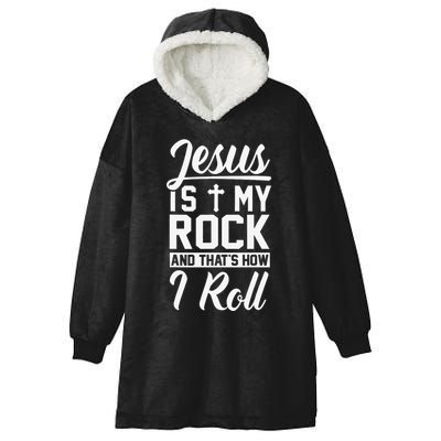 Jesus Is My Rock And Thats How I Roll Christian Hooded Wearable Blanket