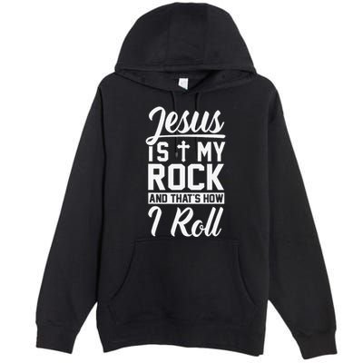 Jesus Is My Rock And Thats How I Roll Christian Premium Pullover Hoodie