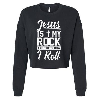 Jesus Is My Rock And Thats How I Roll Christian Cropped Pullover Crew
