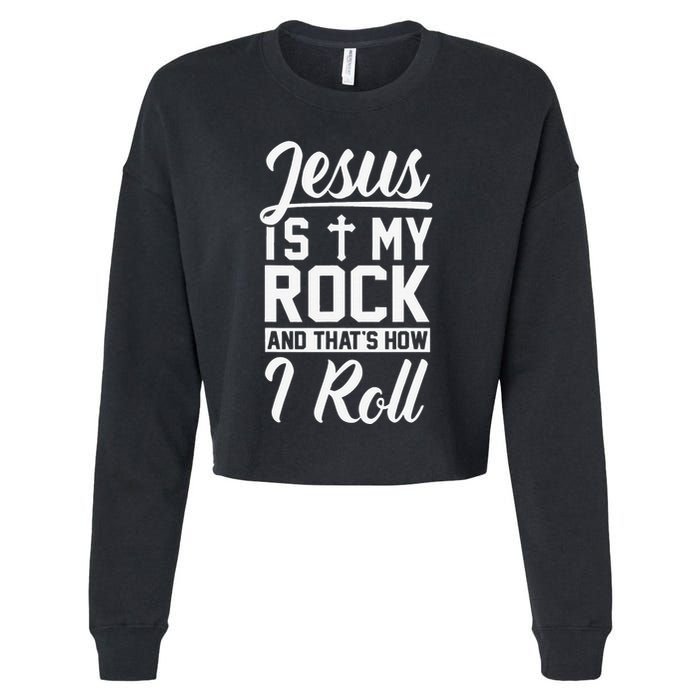Jesus Is My Rock And Thats How I Roll Christian Cropped Pullover Crew