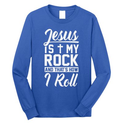 Jesus Is My Rock And Thats How I Roll Christian Long Sleeve Shirt