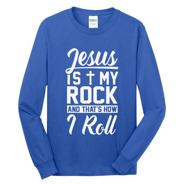 Jesus Is My Rock And Thats How I Roll Christian Tall Long Sleeve T-Shirt