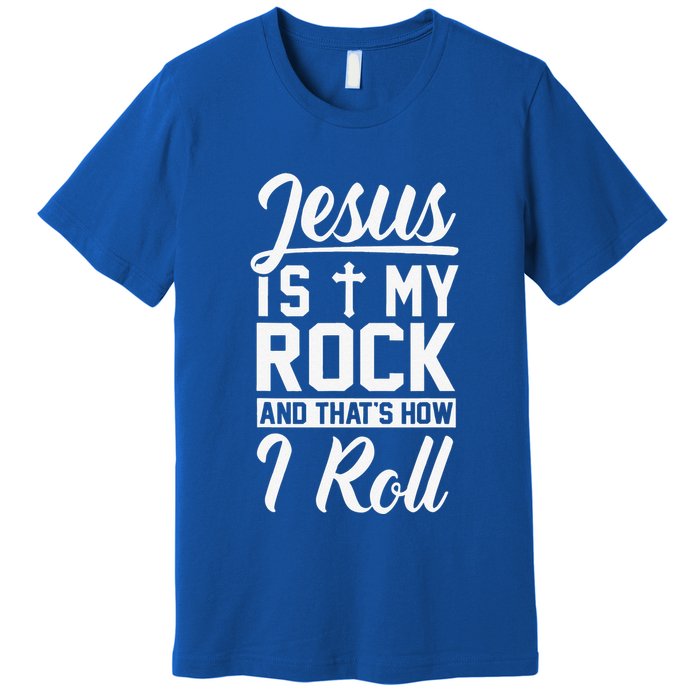 Jesus Is My Rock And Thats How I Roll Christian Premium T-Shirt