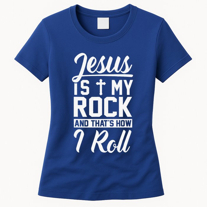 Jesus Is My Rock And Thats How I Roll Christian Womens T-Shirt