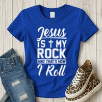 Jesus Is My Rock And Thats How I Roll Christian Womens T-Shirt