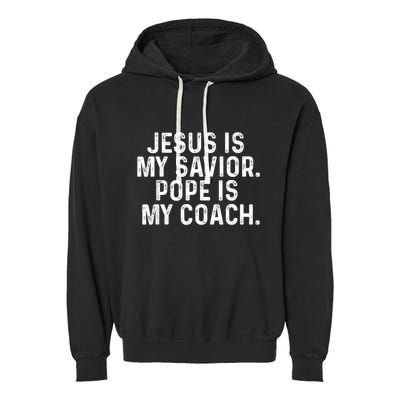 Jesus Is My Savior Pope Is My Coach Religious Quote Garment-Dyed Fleece Hoodie