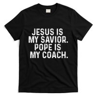 Jesus Is My Savior Pope Is My Coach Religious Quote T-Shirt