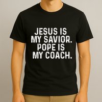 Jesus Is My Savior Pope Is My Coach Religious Quote T-Shirt
