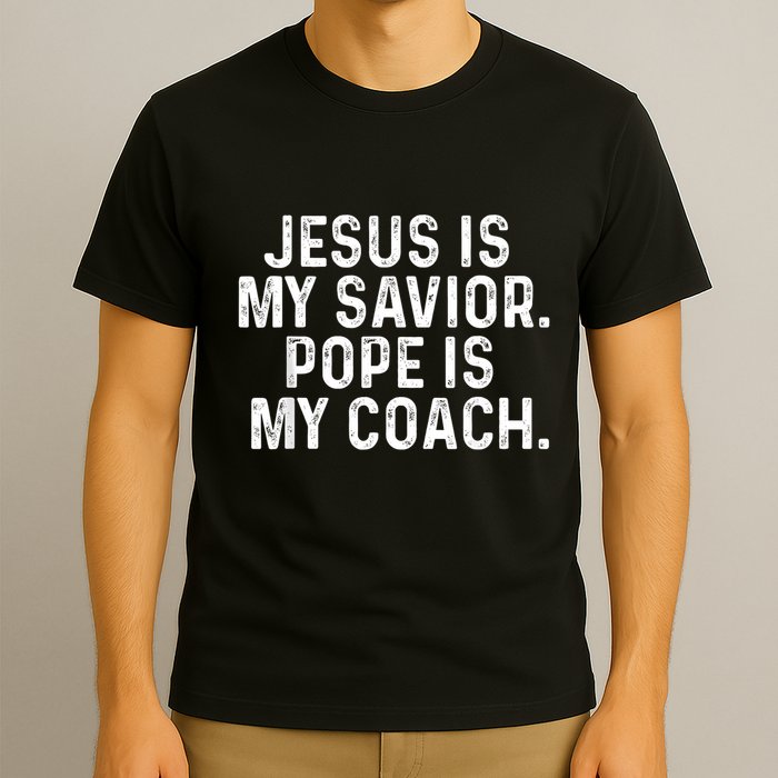Jesus Is My Savior Pope Is My Coach Religious Quote T-Shirt