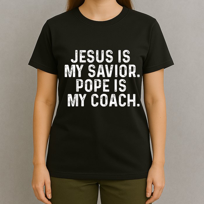 Jesus Is My Savior Pope Is My Coach Religious Quote T-Shirt