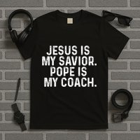 Jesus Is My Savior Pope Is My Coach Religious Quote T-Shirt