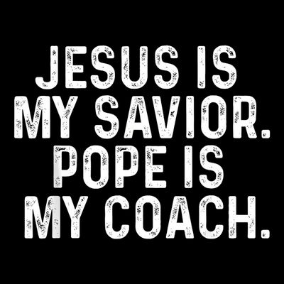 Jesus Is My Savior Pope Is My Coach Religious Quote T-Shirt