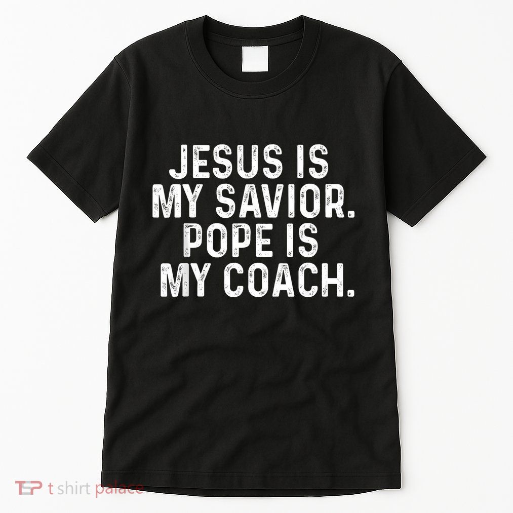 Jesus Is My Savior Pope Is My Coach Religious Quote Tall T-Shirt