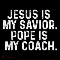 Jesus Is My Savior Pope Is My Coach Religious Quote Tall T-Shirt