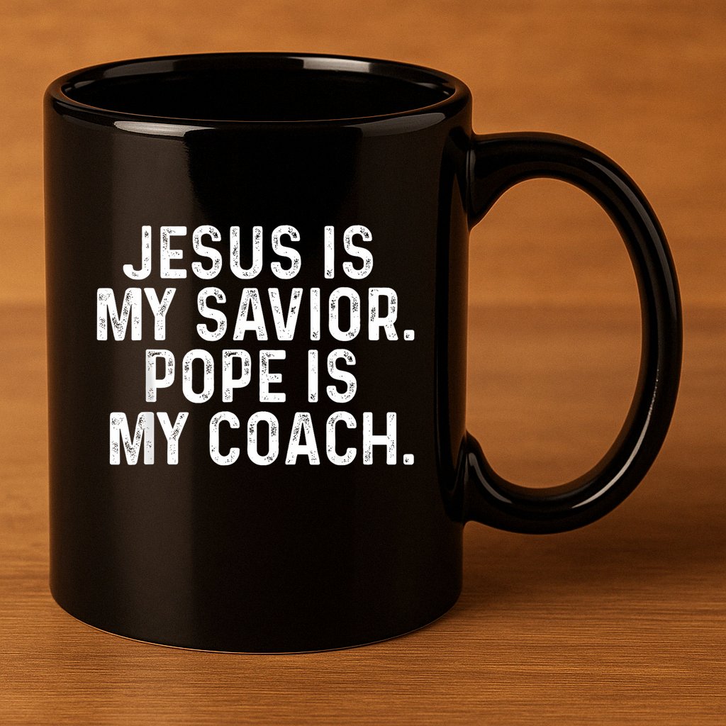 Jesus Is My Savior Pope Is My Coach Religious Quote 11oz C Handle Ceramic Mug