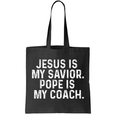 Jesus Is My Savior Pope Is My Coach Religious Quote Tote Bag