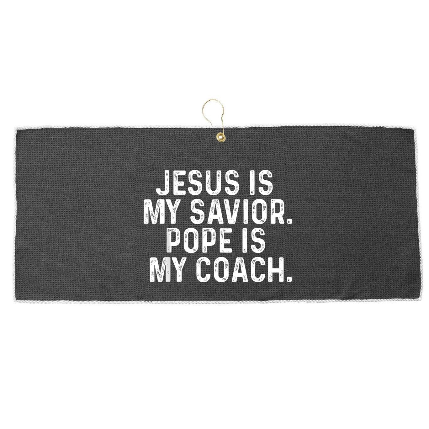 Jesus Is My Savior Pope Is My Coach Religious Quote Large Microfiber Waffle Golf Towel