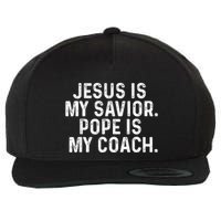 Jesus Is My Savior Pope Is My Coach Religious Quote Wool Snapback Cap