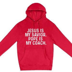 Jesus Is My Savior Pope Is My Coach Religious Quote Premium Pullover Hoodie