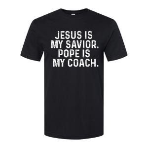 Jesus Is My Savior Pope Is My Coach Religious Quote Softstyle CVC T-Shirt