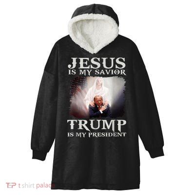 Jesus Is My Savior Trump Is My President Hooded Wearable Blanket