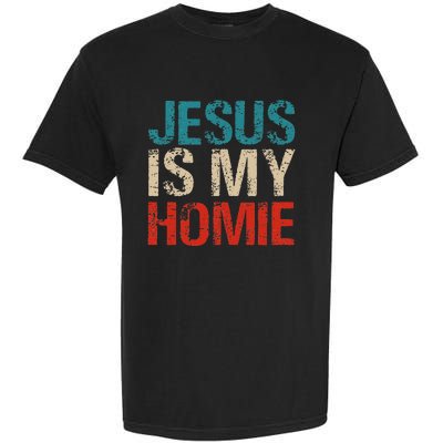 Jesus Is My Homie Garment-Dyed Heavyweight T-Shirt