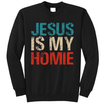 Jesus Is My Homie Sweatshirt