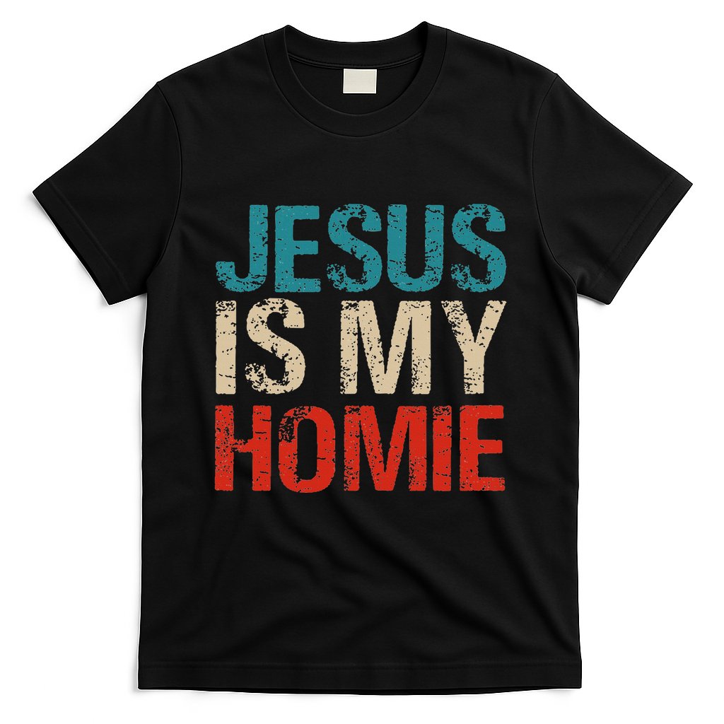 Jesus Is My Homie T-Shirt