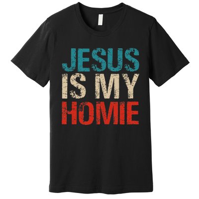 Jesus Is My Homie Premium T-Shirt