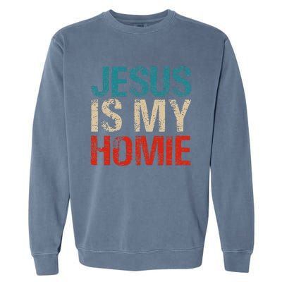 Jesus Is My Homie Garment-Dyed Sweatshirt