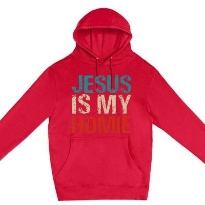 Jesus Is My Homie Premium Pullover Hoodie