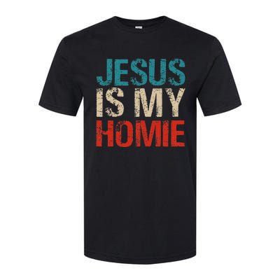 Jesus Is My Homie Softstyle CVC T-Shirt