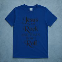 Jesus Is My Rock And Thats How I Roll Christ Size T-Shirt