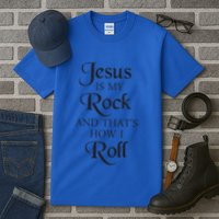 Jesus Is My Rock And Thats How I Roll Christ Size Tall T-Shirt