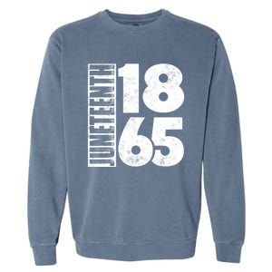 Juneteenth Is My Independence Day Black Freedom 1865 Gift Garment-Dyed Sweatshirt