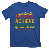 Junenth Is My Independence Day Believe Achieve Succeed Gift T-Shirt