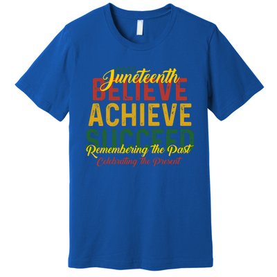 Junenth Is My Independence Day Believe Achieve Succeed Gift Premium T-Shirt