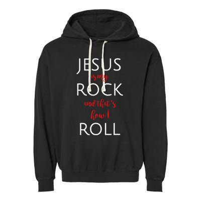 Jesus Is My Rock And Thats How I Roll. Garment-Dyed Fleece Hoodie