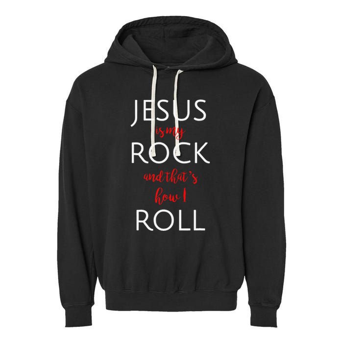 Jesus Is My Rock And Thats How I Roll. Garment-Dyed Fleece Hoodie