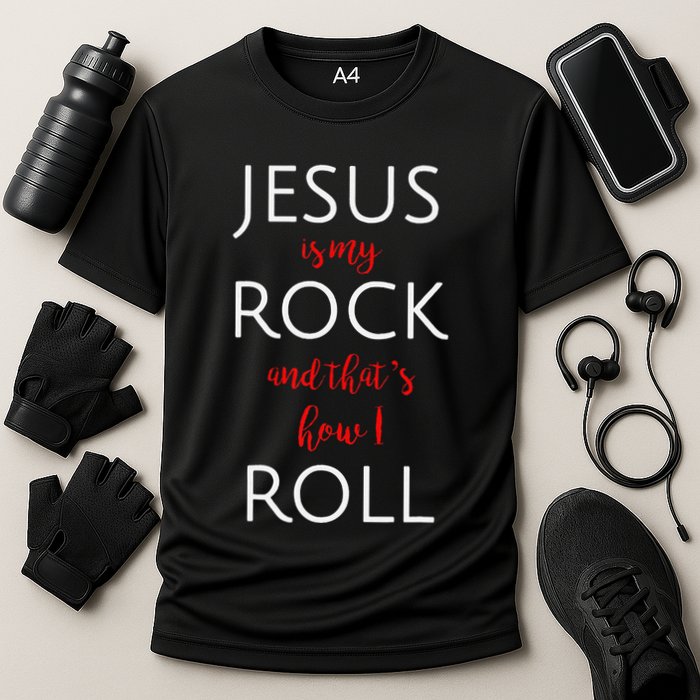Jesus Is My Rock And Thats How I Roll. Performance Shirt