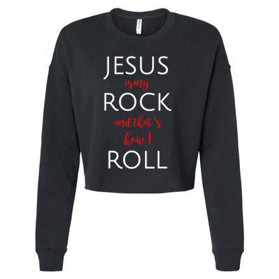 Jesus Is My Rock And Thats How I Roll. Cropped Pullover Crew