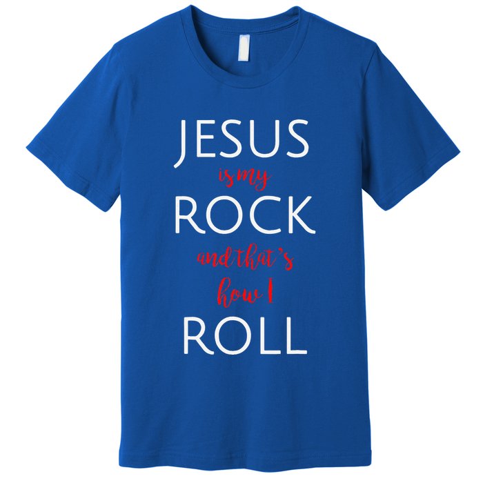 Jesus Is My Rock And Thats How I Roll. Premium T-Shirt