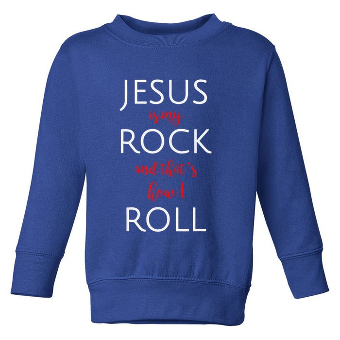 Jesus Is My Rock And Thats How I Roll. Toddler Sweatshirt