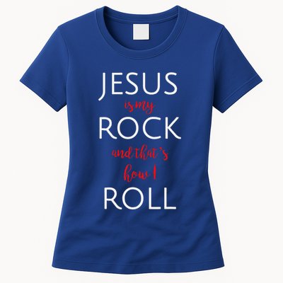 Jesus Is My Rock And Thats How I Roll. Womens T-Shirt