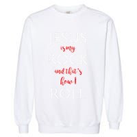 Jesus Is My Rock And Thats How I Roll. Garment-Dyed Sweatshirt