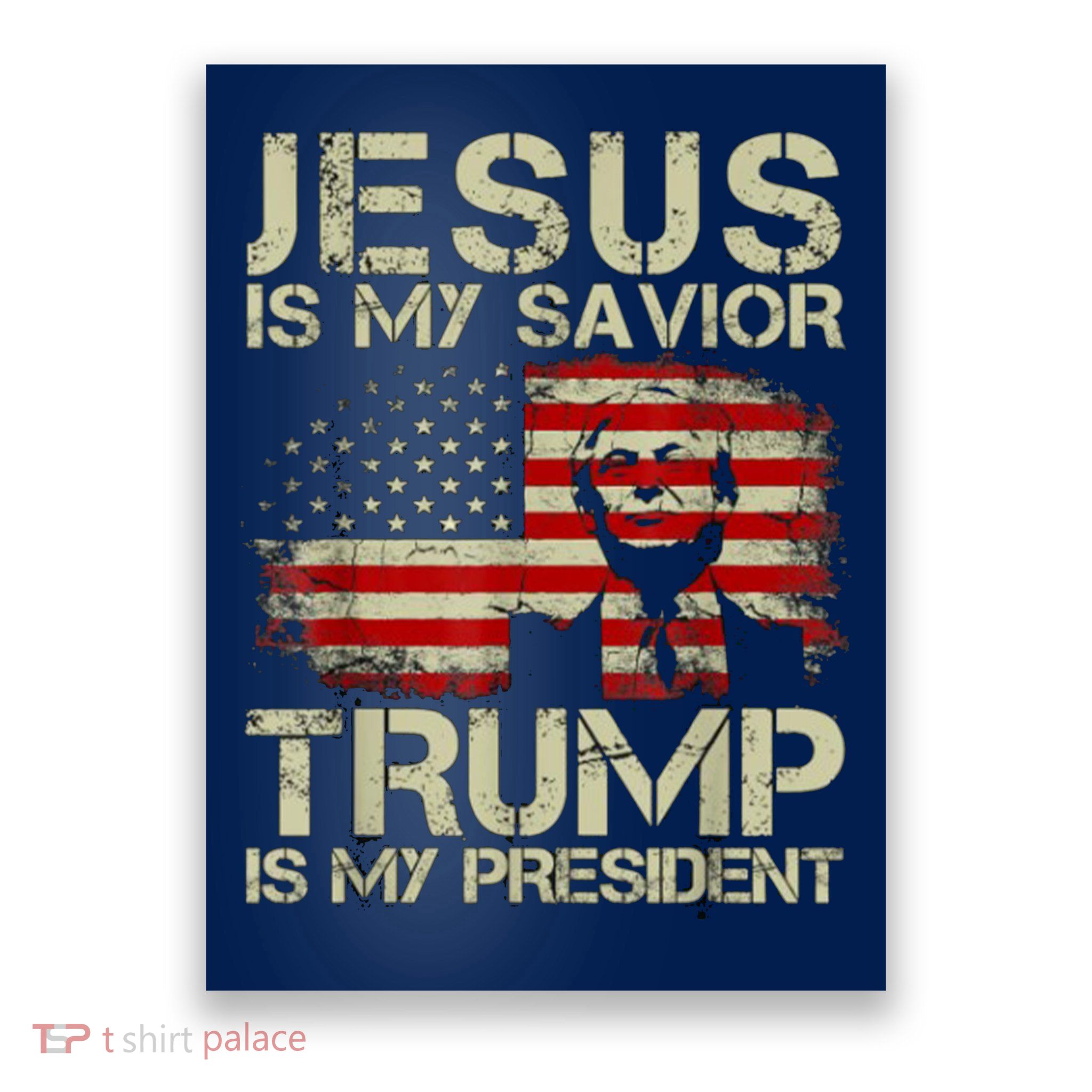 Jesus Is My Savior Trump Is My President Trump 2024 Usa Flag Poster